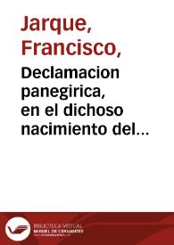 Declamacion panegirica, en el dichoso nacimiento del ... Felipe el Prospero... : sermon / que predico el D. D. Francisco Xarque ... en la publica demostracion de alegria que hizieron el ... Obispo, Cabildo, Ciudad y Comunidad de Santa Maria de Albarrazin en 13 de enero de 1658... | Biblioteca Virtual Miguel de Cervantes