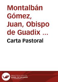 Carta Pastoral / que escrive el Illmo. y Rmo. Señor D.Fr. Juan de Montalban ... Obispo de Guadix, y Baza ... a todos los fieles de su Diocesi, y especialmente à los eclesiasticos | Biblioteca Virtual Miguel de Cervantes