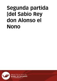 Segunda partida [del Sabio Rey don Alonso el Nono / nueuamente glosadas por el licenciado Gregorio Lopez...; con su Reportorio muy copioso, assi del Testo como de la Glosa] | Biblioteca Virtual Miguel de Cervantes