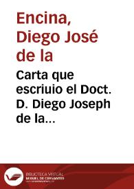 Carta que escriuio el Doct. D. Diego Joseph de la Encina ... al Ilustrissimo, y Reverendissimo señor don Thomàs Joseph Montes, Arzobispo, Obispo de Cartagena ... con el motivo de las missiones | Biblioteca Virtual Miguel de Cervantes