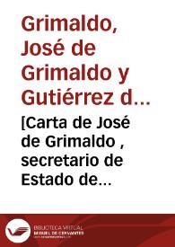 [Carta de José de Grimaldo , secretario de Estado de Felipe V, al Conde de Miraflores, en respuesta a una carta escrita por la ciudad de Sevilla al monarca, el 8 de julio de 1706] | Biblioteca Virtual Miguel de Cervantes