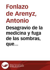 Desagravio de la medicina y fuga de las sombras, que en desdoro de tan noble facultad y del Doctor Don Francisco Suarez de Ribera ... ha querido en su templador veterinario introducir Francisco Garcia Cabero maestro herrador y albeytar en la Villa de San Sebastian de los Reyes / su autor Don Antonio Fonlazo de Arenyz | Biblioteca Virtual Miguel de Cervantes