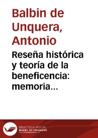 Reseña histórica y teoría de la beneficencia : memoria premiada por la Real Academia de Ciencias Morales y Políticas, en el concurso de 1860 / su autor, Antonio Balbin de Unquera... | Biblioteca Virtual Miguel de Cervantes