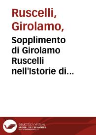 Sopplimento di Girolamo Ruscelli nell'Istorie di monsignor Paolo Giouio : nelquale e vn ragionamento intorno all'Istoria, fatto da M. Dionigi Atanagi, et vn consiglio di monsignor Giouio... | Biblioteca Virtual Miguel de Cervantes