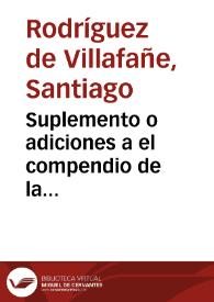 Suplemento o adiciones a el compendio de la carpinteria de lo blanco, y tratado de alarifes, de el maestro Diego Lopez de Arnas / lo escribe Don Santiago Rodriguez de Villafañe... | Biblioteca Virtual Miguel de Cervantes