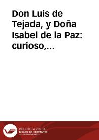 Don Luis de Tejada, y Doña Isabel de la Paz : curioso, y nuevo romance, en que se refieren los amores de Don Luis de Tejada, y Doña Isabel de la Paz, naturales de la Ciudad de Barcelona : dase cuenta de como tuvieron una hija, y de como fueron cautivos, y renegaron, y se casaron padre, é hija , y de como pasaron à Roma à que los absolviese el Padre Santo... | Biblioteca Virtual Miguel de Cervantes