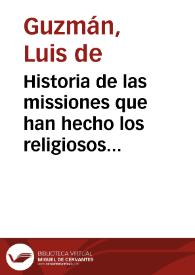 Historia de las missiones que han hecho los religiosos de la Compañia de Iesus para predicar el sancto Euangelio en los reynos de Iapon / compuesta por el padre Luis de Guzman...; segunda parte... | Biblioteca Virtual Miguel de Cervantes