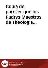 Copia del parecer que los Padres Maestros de Theologia del Collegio Real de Salamanca de la Comp{487} de Ihs en tres proposiciones impressas del Pe. Gaspar de Riuadeneira | Biblioteca Virtual Miguel de Cervantes