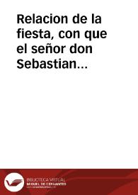 Relacion de la fiesta, con que el señor don Sebastian Hurtado de Corcuera y Mendoça, Cauallero del Orden de Alcantara, del Consejo Supremo de Guerra del Rey ... celebrò la solemnidad de la Concepcion Immaculada ... en el templo de la Compañia de Iesus desta Ciudad en 19 del mes de Março deste año de 1653 | Biblioteca Virtual Miguel de Cervantes