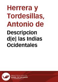 Descripcion d[e] las Indias Ocidentales / de Antonio de Herrera Coronista Mayor de su Magd de las Indias y su coronista de Castilla... | Biblioteca Virtual Miguel de Cervantes