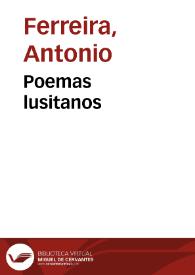 Poemas lusitanos / do doutor Antonio Ferreira... | Biblioteca Virtual Miguel de Cervantes