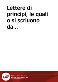 Lettere di principi, le quali o si scriuono da principi, o a principi, o ragionan di principi, libro primo / nuouamente mandato in luce da Girolamo Ruscelli | Biblioteca Virtual Miguel de Cervantes