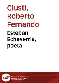 Esteban Echeverría, poeta / Roberto F. Giusti | Biblioteca Virtual Miguel de Cervantes