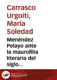 Menéndez Pelayo ante la maurofilia literaria del siglo XVI: comentarios al capítulo VII de los "Orígenes de la novela" | Biblioteca Virtual Miguel de Cervantes