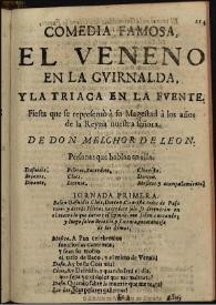 El veneno en la guirnalda, y la triaca en la fuente / de Don Melchor de Leon | Biblioteca Virtual Miguel de Cervantes