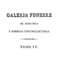 Galeria fúnebre de historias trágicas, espectros y sombras ensangrentadas. Tomo 4 / su autor Agustín Pérez Zaragoza Godínez | Biblioteca Virtual Miguel de Cervantes