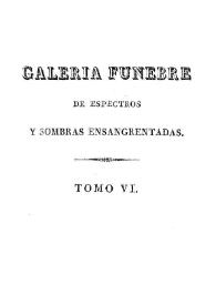 Galeria fúnebre de historias trágicas, espectros y sombras ensangrentadas. Tomo 6 / su autor Agustín Pérez Zaragoza Godínez | Biblioteca Virtual Miguel de Cervantes