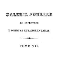 Galeria fúnebre de historias trágicas, espectros y sombras ensangrentadas. Tomo 7 / su autor Agustín Pérez Zaragoza Godínez | Biblioteca Virtual Miguel de Cervantes