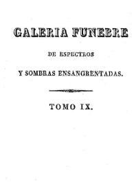 Galeria fúnebre de historias trágicas, espectros y sombras ensangrentadas. Tomo 9 / su autor Agustín Pérez Zaragoza Godínez | Biblioteca Virtual Miguel de Cervantes