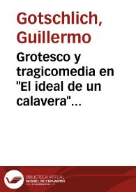 Grotesco y tragicomedia en "El ideal de un calavera" de Alberto Blest Gana / Guillermo Gotschlich | Biblioteca Virtual Miguel de Cervantes