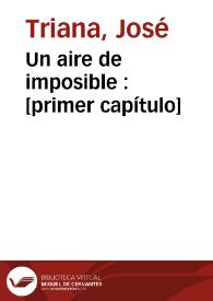 Un aire de imposible : [primer capítulo] / José Triana | Biblioteca Virtual Miguel de Cervantes