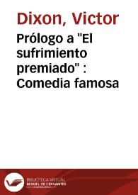 Prólogo a "El sufrimiento premiado" : Comedia famosa / Victor Dixon;  atribuida en esta edición, por primera vez, a Lope de Vega Carpio | Biblioteca Virtual Miguel de Cervantes