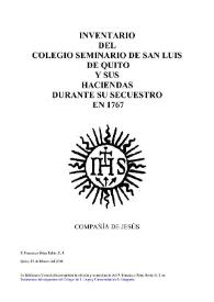 Inventario del Colegio Seminario de San Luis de Quito y sus haciendas durante su secuestro en 1767 / [edición y transcripción] P. Francisco Piñas Rubio S.J. | Biblioteca Virtual Miguel de Cervantes