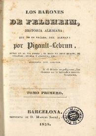 Los Barones de Felsheim : historia alemana que no es sacada del aleman. Tomo primero / por Pigault-Lebrun | Biblioteca Virtual Miguel de Cervantes