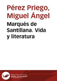 Marqués de Santillana. Vida y literatura / Miguel Ángel Pérez Priego | Biblioteca Virtual Miguel de Cervantes