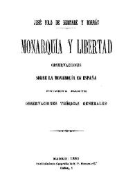 Monarquía y libertad : observaciones sobre la Monarquía en España : primera parte, Observaciones teóricas generales / José Polo de Bernabé y Borrás | Biblioteca Virtual Miguel de Cervantes