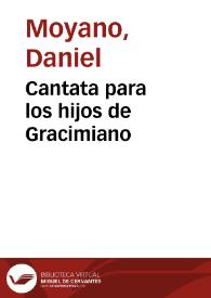 Cantata para los hijos de Gracimiano / Daniel Moyano | Biblioteca Virtual Miguel de Cervantes