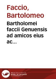 Bartholomei faccii Genuensis ad amicos eius ac familiares epistole incipiunt.  [Manuscrito] | Biblioteca Virtual Miguel de Cervantes