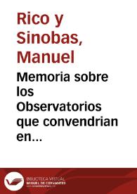 Memoria sobre los Observatorios que convendrian en España para estudiar metereologicamente [sic] el clima de esta región por ... Manuel Rico Sinobas, ... Valladolid 9 de Febrero 1850.  [Manuscrito] | Biblioteca Virtual Miguel de Cervantes