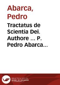 Tractatus de Scientia Dei. Authore ... P. Pedro Abarca ... Anno Domini 1655.  [Manuscrito] | Biblioteca Virtual Miguel de Cervantes