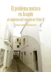 El Problema morisco en Aragón al comienzo del reinado de Felipe II : estudio y apéndices documentales / María Soledad Carrasco Urgoiti; estudios introductorios José Antonio González Alcantud, Eliseo Serrano Martín | Biblioteca Virtual Miguel de Cervantes