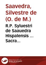 R.P. Syluestri de Saauedra Hispalensis ... Sacra Deipara seu de eminentissima dignitate Dei Genitricis Immaculatissimae... | Biblioteca Virtual Miguel de Cervantes