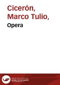 Opera / M. Tullii Ciceronis. [Tomus primus operum M. Tullii Ciceronis, in quo haec continentur : Rhetoricorum ... libri IIII. De inuentione Rhetorica lib. II. De oratore ... lib. III. De claris oratoribus lib. I... Orator ad Brutm. De optimo genere oratorum... Topica ad C. Trebatium... De  partitione oratoria dialogus...] | Biblioteca Virtual Miguel de Cervantes