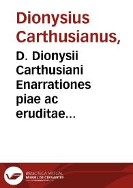 D. Dionysii Carthusiani Enarrationes piae ac eruditae in duodecim Prophetas (quos vocant) minores... : longè politùs ac diligentiùs & id quidem iuxta verum originales quàm priùs editae | Biblioteca Virtual Miguel de Cervantes