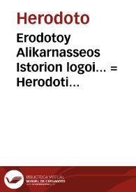 Erodotoy Alikarnasseos Istorion logoi... = Herodoti Halicarnassei Historoarum libri IX, IX musarum nominibus inscripti : eiusdem narratio de vita Homeri / cum Vallae interpret. latina  historiarum Herodoti ab Henr. Stephano recognita ... item cum iconibus structurarum babyloniacarum ab Herodoto descriptarum... | Biblioteca Virtual Miguel de Cervantes