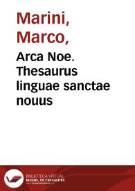 Arca Noe. Thesaurus linguae sanctae nouus / D. Marco Marino brixiano ... auctore.  Operis contenta leges in prolegomeno | Biblioteca Virtual Miguel de Cervantes