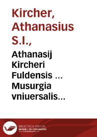 Athanasij Kircheri Fuldensis ... Musurgia vniuersalis siue Ars magna consoni et dissoni in X libros digesta... : Tomus I | Biblioteca Virtual Miguel de Cervantes