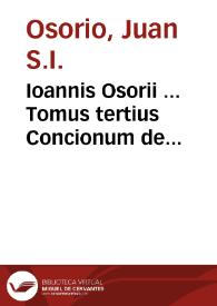 Ioannis Osorii ... Tomus tertius Concionum de sanctis... | Biblioteca Virtual Miguel de Cervantes