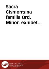 Sacra Cismontana familia Ord. Minor. exhibet Armamentarium seraphicum & Regestum Uniuersale tuendo titulo Immaculatae Conceptionis / [nunc in lucê ... proferunt ... a Fr. Gaspario de  la Fuente ... Fr. Petro de Valuas ... F. Petro de Alba & Astorga ... Fr. Ioanne Gutierrez ... Fr. Ioseph Maldonado] | Biblioteca Virtual Miguel de Cervantes