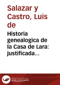 Historia genealogica de la Casa de Lara : justificada con instrumentos y escritores de  inviolable fe / por don Luis de Salazar y Castro...; tomo II | Biblioteca Virtual Miguel de Cervantes