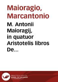 M. Antonii Maioragij, in quatuor Aristotelis libros De coelo paraphrasis... | Biblioteca Virtual Miguel de Cervantes