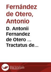 D. Antonii Fernandez de Otero ... Tractatus de officialibus reipublicae, necnon oppidorum utriusque Castellae tum de eorundem electione, usu et exercitio... ; Tractatus de pascuis et iure pascendi / cum notis et additionibus Vincentii Bondeni... | Biblioteca Virtual Miguel de Cervantes