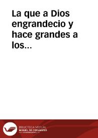 La que a Dios engrandecio y hace grandes a los hombres, Maria Immaculada Virgen madre del Verbo encarnado en el mysterio de su Anunciacion : oracion panegyrica / que dixo el M.R.P.M. Pedro de Monsalve ... | Biblioteca Virtual Miguel de Cervantes