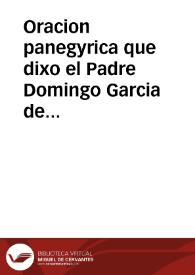 Oracion panegyrica que dixo el Padre Domingo Garcia de la Compañia de Jesus ... dia ultimo de la celebre octava que annualmente consagra a su aparecida patrona y tutelar Maria Santissima de los Milagros el gran Puerto de Santa Maria ... | Biblioteca Virtual Miguel de Cervantes