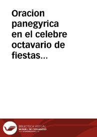 Oracion panegyrica en el celebre octavario de fiestas que a su aparecida Patrona y tutelar Maria Santissima de los Milagros consagra annualmente el Gran Puerto de Santa Maria ... / dixola el M.R.P. Domingo Garcia de la Compañia de Jesus ... | Biblioteca Virtual Miguel de Cervantes