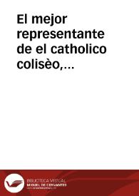 El mejor representante de el catholico colisèo, representa por titulos de comedias la monarquia de España en este romance a su amado rey D. Fernando Sexto (que Dios guarde) | Biblioteca Virtual Miguel de Cervantes